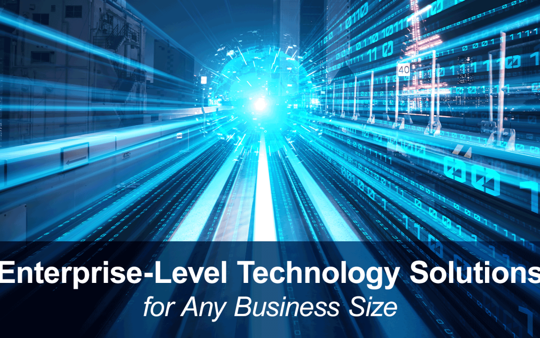 Enterprise-Level Technology Solutions for Any Business Size